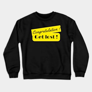 Get lost - Cool and fun Crewneck Sweatshirt